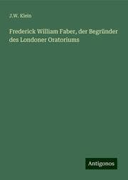 Cover von Frederick William Faber, der Begründer des Londoner Oratoriums