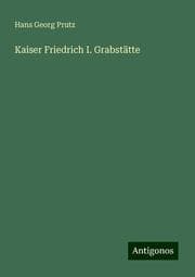 Cover von Kaiser Friedrich I. Grabstätte