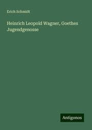 Cover von Heinrich Leopold Wagner, Goethes Jugendgenosse