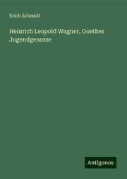 Cover von Heinrich Leopold Wagner, Goethes Jugendgenosse