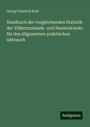 Cover von Handbuch der vergleichenden Statistik der Völkerzustands- und Staatenkunde: für den Allgemeinen praktischen Gebrauch
