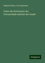 Cover von Ueber die Perforation der Uteruswände mittelst der Sonde