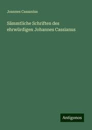Cover von Sämmtliche Schriften des ehrwürdigen Johannes Cassianus
