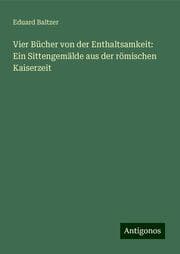 Cover von Vier Bücher von der Enthaltsamkeit: Ein Sittengemälde aus der römischen Kaiserzeit