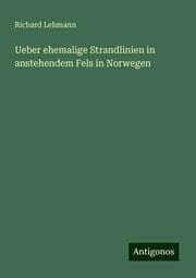 Cover von Ueber ehemalige Strandlinien in anstehendem Fels in Norwegen