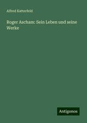 Cover von Roger Ascham: Sein Leben und seine Werke