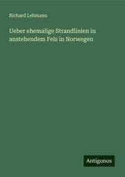 Cover von Ueber ehemalige Strandlinien in anstehendem Fels in Norwegen