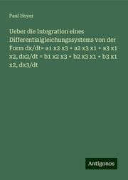 Cover von Ueber die Integration eines Differentialgleichungssystems von der Form dx/dt= a1 x2 x3 + a2 x3 x1 + a3 x1 x2, dx2/dt = b1 x2 x3 + b2 x3 x1 + b3 x1 x2, dx3/dt