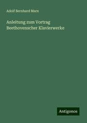 Cover von Anleitung zum Vortrag Beethovenscher Klavierwerke