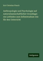 Cover von Anthropologie und Psychologie auf naturwissenschaftlicher Grundlage: ein Leitfaden zum Selbststudium wie für den Unterricht