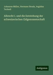 Cover von Albrecht I. und die Entstehung der schweizerischen Eidgenossenschaft