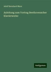 Cover von Anleitung zum Vortrag Beethovenscher Klavierwerke