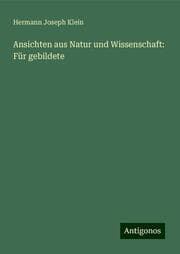 Cover von Ansichten aus Natur und Wissenschaft: Für gebildete