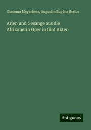 Cover von Arien und Gesange aus die Afrikanerin Oper in fünf Akten