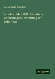 Cover von Aus dem Jahre 1848: historische Erinnerungen: Fortsetzung der März-Tage