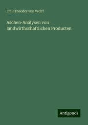 Cover von Aschen-Analysen von landwirthschaftlichen Producten