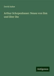 Cover von Arthur Schopenhauer: Neues von ihm und über ihn