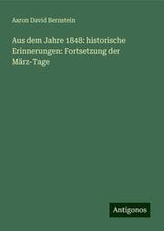 Cover von Aus dem Jahre 1848: historische Erinnerungen: Fortsetzung der März-Tage