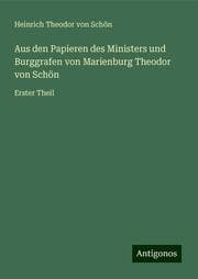 Cover von Aus den Papieren des Ministers und Burggrafen von Marienburg Theodor von Schön