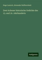 Cover von Zwei Achener historische Gedichte des 15. und 16. Jahrhunderts