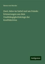 Cover von Zwei Jahre im Sattel und am Feinde: Erinnerungen aus dem Unabhängigkeitskriege der Konföderirten