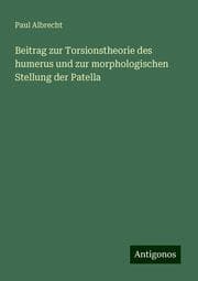 Cover von Beitrag zur Torsionstheorie des humerus und zur morphologischen Stellung der Patella