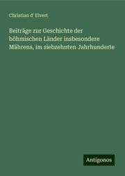 Cover von Beiträge zur Geschichte der böhmischen Länder insbesondere Mährens, im siebzehnten Jahrhunderte