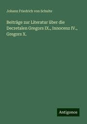 Cover von Beiträge zur Literatur über die Decretalen Gregors IX., Innocenz IV., Gregors X.