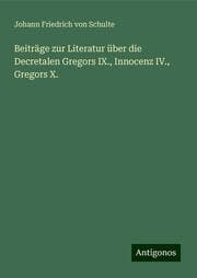 Cover von Beiträge zur Literatur über die Decretalen Gregors IX., Innocenz IV., Gregors X.