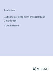 Cover von Und hätte der Liebe nich; Weihnächtliche Geschichten