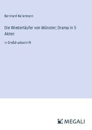 Cover von Die Wiedertäufer von Münster; Drama in 5 Akten