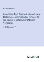 Cover von Sprachbilder Nach Bestimmten Sprachregeln; Ein Einfaches und Praktisches Hilfsbuch für den Deutschen Sprachunterricht in der Volksschule