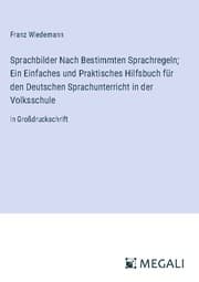 Cover von Sprachbilder Nach Bestimmten Sprachregeln; Ein Einfaches und Praktisches Hilfsbuch für den Deutschen Sprachunterricht in der Volksschule