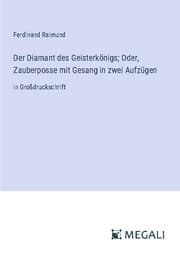 Cover von Der Diamant des Geisterkönigs; Oder, Zauberposse mit Gesang in zwei Aufzügen
