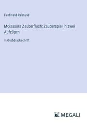Cover von Moisasurs Zauberfluch; Zauberspiel in zwei Aufzügen