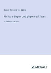 Cover von Römische Elegien; Und, Iphigenie auf Tauris