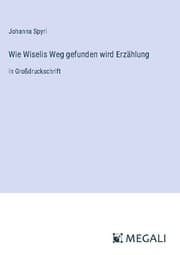 Cover von Wie Wiselis Weg gefunden wird Erzählung