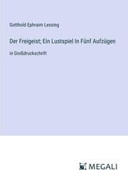 Cover von Der Freigeist; Ein Lustspiel In Fünf Aufzügen