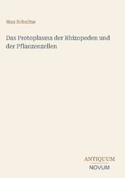 Cover von Das Protoplasma der Rhizopoden und der Pflanzenzellen