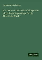 Cover von Die Lehre von der Tonempfndungen als physiologische grundlage fur die Theorie der Musik