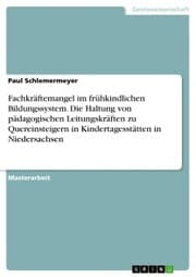 Cover von Fachkräftemangel im frühkindlichen Bildungssystem. Die Haltung von pädagogischen Leitungskräften zu Quereinsteigern in Kindertagesstätten in Niedersachsen