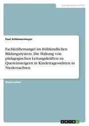 Cover von Fachkräftemangel im frühkindlichen Bildungssystem. Die Haltung von pädagogischen Leitungskräften zu Quereinsteigern in Kindertagesstätten in Niedersachsen