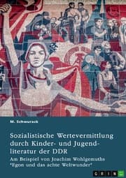 Cover von Sozialistische Wertevermittlung durch Kinder- und Jugendliteratur der DDR