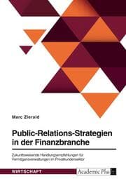 Cover von Public-Relations-Strategien in der Finanzbranche. Zukunftsweisende Handlungsempfehlungen für Vermögensverwaltungen im Privatkundensektor