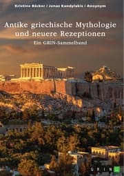 Cover von Antike griechische Mythologie und neuere Rezeptionen