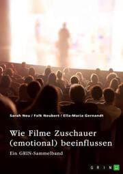 Cover von Wie Filme Zuschauer (emotional) beeinflussen. Welchen Effekt haben Perspektive, Ton, Farbe und Product Placements?