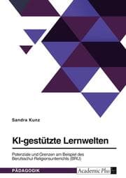 Cover von KI-gestützte Lernwelten. Potenziale und Grenzen am Beispiel des Berufsschul-Religionsunterrichts (BRU)
