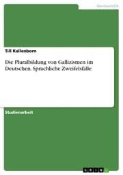 Cover von Die Pluralbildung von Gallizismen im Deutschen. Sprachliche Zweifelsfälle