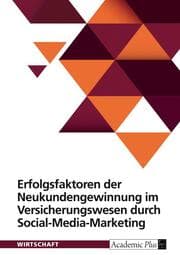 Cover von Erfolgsfaktoren der Neukundengewinnung im Versicherungswesen durch Social-Media-Marketing