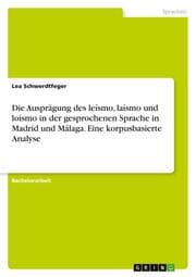 Cover von Die Ausprägung des leísmo, laísmo und loísmo in der gesprochenen Sprache in Madrid und Málaga. Eine korpusbasierte Analyse